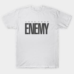 Love Your Enemy T-Shirt